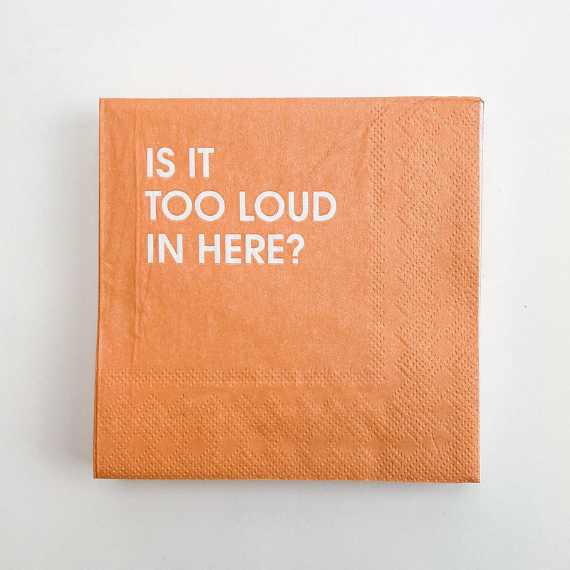 Is It Too Loud In Here - Cocktail Napkins