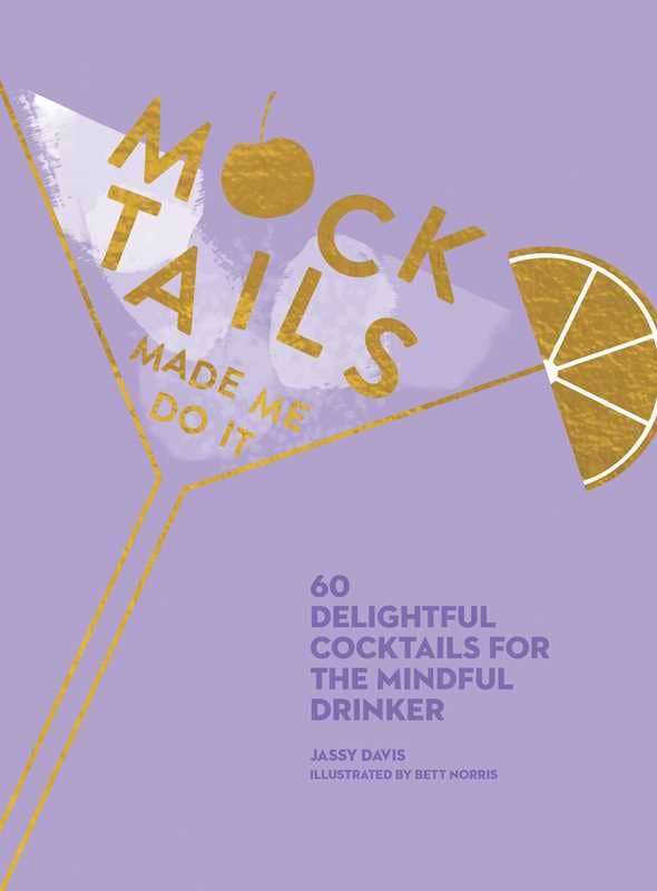 Mocktails Made Me Do It by Jassy Davis