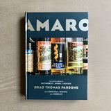Amaro: The Spirited World of Bittersweet, Herbal Liqueurs